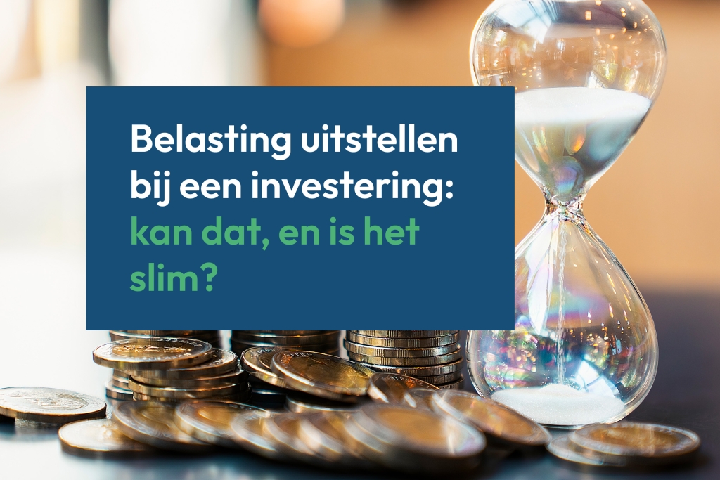 Belasting uitstellen klinkt goed. Tot je bedenkt dat tarieven stijgen.