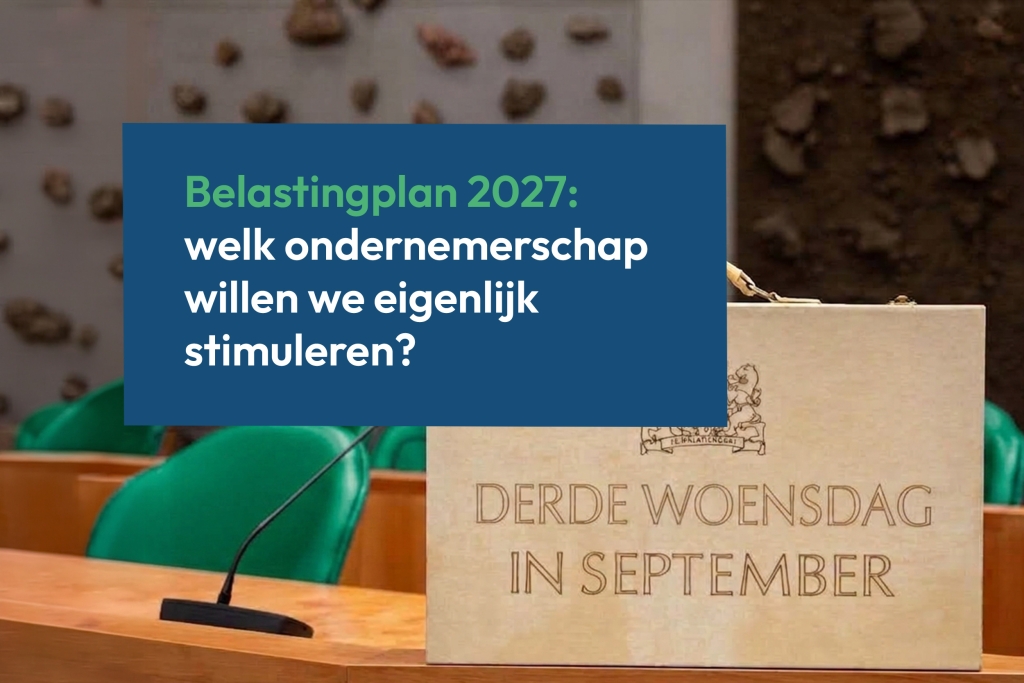 Prinsjesdag 2027 - Wat het pakket van ondernemers vraagt, en wat het teruggeeft.