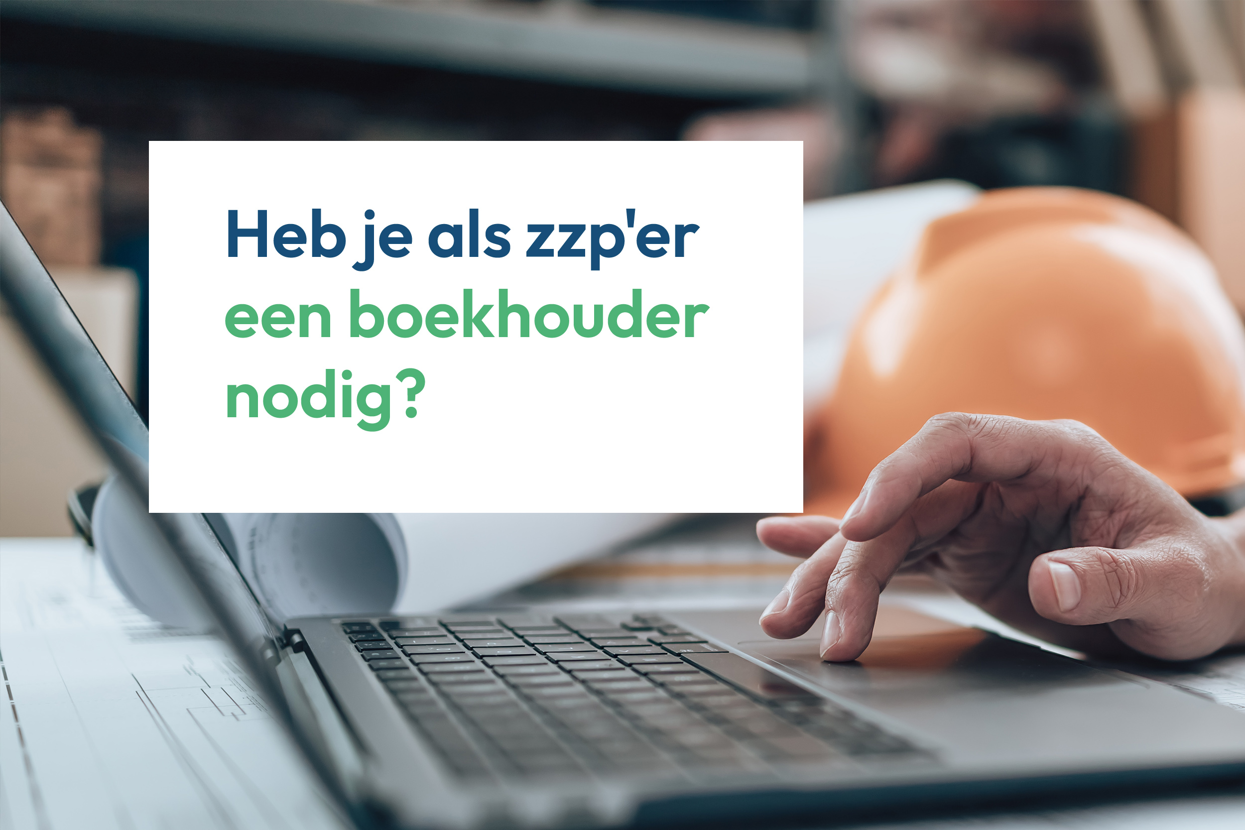 Heb je als zzp'er een boekhouder nodig?